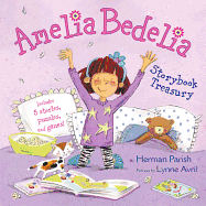 Amelia Bedelia Storybook Treasury: Amelia Bedelia's First Day of School; Amelia Bedelia's First Field Trip; Amelia Bedelia Makes a Friend; Amelia Bedelia Sleeps Over; Amelia Bedelia Hits the Trail