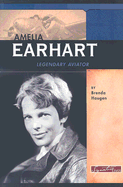Amelia Earhart: Legendary Aviator