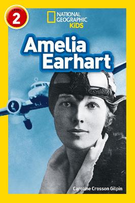 Amelia Earhart: Level 2 - Crosson Gilpin, Caroline, and National Geographic Kids
