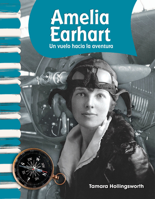 Amelia Earhart: Un Vuelo Hacia La Aventura - Hollingsworth, Tamara