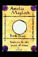 Amelia Maylock, Book Three. Ysmirao and the Pearl of Time.