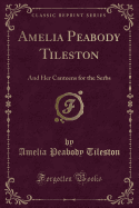 Amelia Peabody Tileston: And Her Canteens for the Serbs (Classic Reprint)