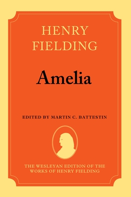 Amelia - Fielding, Henry, and Battestin, Martin C. (Editor), and Bowers, Fred (Introduction by)