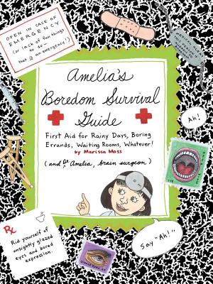 Amelia's Boredom Survival Guide: First Aid for Rainy Days, Boring Errands, Waiting Rooms, Whatever! - 