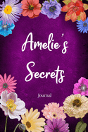 Amelie's Secrets Journal: Custom Personalized Gift for Amelie, Floral Pink Lined Notebook Journal to Write in with Colorful Flowers on Cover.