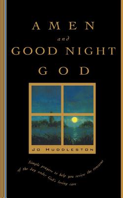 Amen and Good Night God: A Book of Evening Prayers - Huddleston, Jo