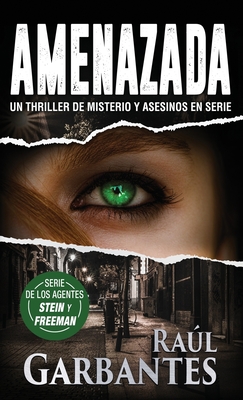 Amenazada: Una novela polic?aca de misterio, asesinos en serie y cr?menes - Garbantes, Ral, and Banfi, Giovanni (Cover design by)