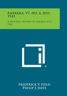 Amerasia, V7, No. 6, July, 1943: A Monthly Review of America and Asia