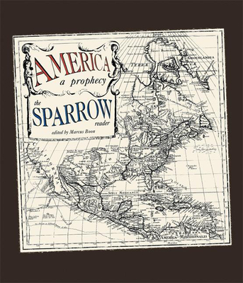 America: A Prophecy: The Sparrow Reader - Sparrow, and Boon, Marcus (Editor)