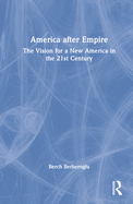 America After Empire: The Vision for a New America in the 21st Century