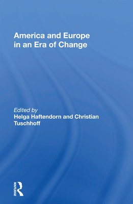 America and Europe in an Era of Change - Haftendorn, Helga (Editor)