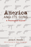 America and Its Guns: A Theological Expos?