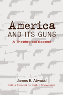 America and Its Guns: A Theological Expose