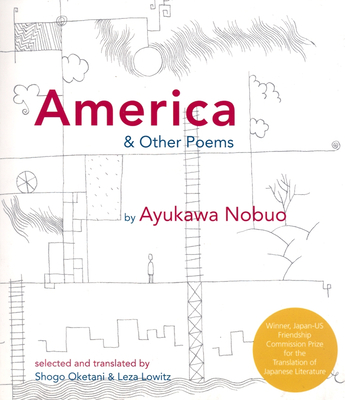 America and Other Poems: Selected Poetry by Nobuo Ayukawa - Nobuo, Ayukawa, and Oketani, Shogo (Translated by), and Lowitz, Leza (Translated by)