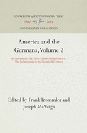 America and the Germans, Volume 2: An Assessment of a Three-Hundred Year History--The Relationship in the Twentieth Century