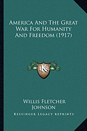 America And The Great War For Humanity And Freedom (1917)