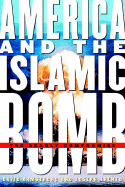 America and the Islamic Bomb: The Deadly Compromise - Armstrong, David, and Trento, Joseph J