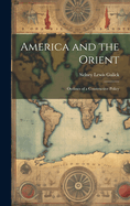 America and the Orient: Outlines of a Constructive Policy