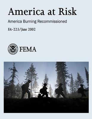 America at Risk: America Burning Recommissioned (FA-223) - Management Agency, Federal Emergency, and Security, U S Department of Homeland