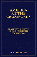 America at the Crossroads: Drawing the Battle Lines in the Fight for Freedom