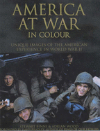 America at war in colour : unique images of the American experience in World War II