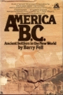 America B.C. : ancient settlers in the New World - Fell, Barry