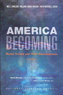 America Becoming: Racial Trends and Their Consequences: Volume I