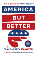 America, But Better: The Canada Party Manifesto