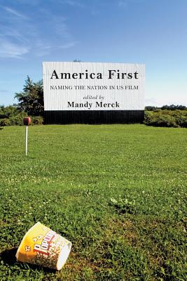 America First: Naming the Nation in US Film - Merck, Mandy (Editor)