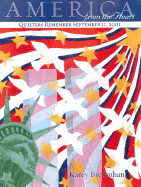 America from the Heart: Quilters Remember September 11, 2002 - Bresenhan, Karey (Editor)