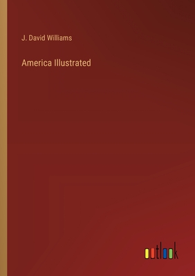 America Illustrated - Williams, J David