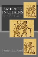 America in Chains: A History of Enslavement in North America: 1524-1868, Companion Volume to Stillbirth of a Nation