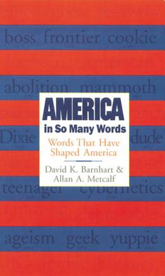 America in So Many Words: Words That Have Shaped America - Barnhart, David K, and Metcalf, Allan a