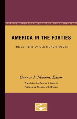 America in the Forties: The Letters of OLE Munch Rder - Malmin, Gunnar (Editor), and Blegen, Theodore (Preface by)