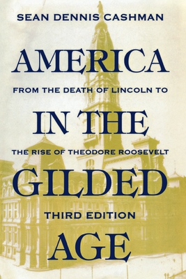 America in the Gilded Age: Third Edition - Cashman, Sean Dennis