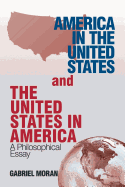 America in the United States and the United States in America: A Philosophical Essay