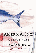 America, Inc.: A Stage Play