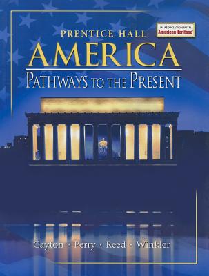 America: Pathways to the Present 5e Survey Student Edition 2003c - Cayton, Andrew