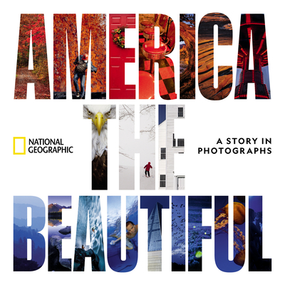 America the Beautiful: A Story in Photographs - National Geographic, and Lepore, Jill (Foreword by)