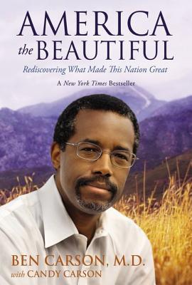 America the Beautiful: Rediscovering What Made This Nation Great - Carson, Ben