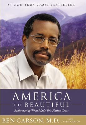 America the Beautiful: Rediscovering What Made This Nation Great - Carson, Ben, MD, and Carson, Candy