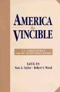 America the Vincible: U.S. Foreign Policy for the Twenty-First Century
