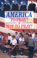 America to Pray? or Not to Pray?