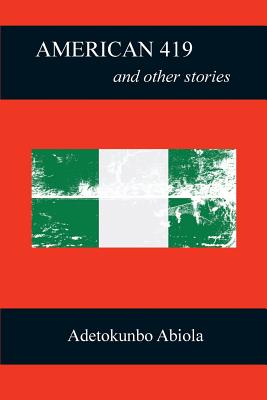 American 419 and Other Stories - Abiola, Adetokunbo