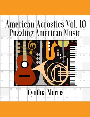 American Acrostics Volume 10: Puzzling American Music - Morris, Cynthia