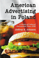 American Advertising in Poland: A Study of Cultural Interactions Since 1990