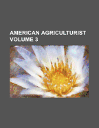 American Agriculturist Volume 3