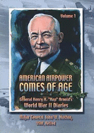 American Airpower Comes of Age: General Henry H. "Hap" Arnold's World War II Diaries