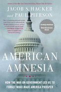 American Amnesia: How the War on Government Led Us to Forget What Made America Prosper