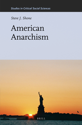 American Anarchism - Shone, Steve J